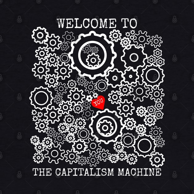 Welcome To The Capitalism Machine by Muzehack